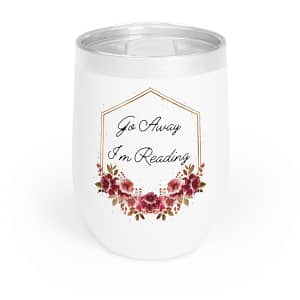 Go Away I’m Reading, Chill Wine Tumbler